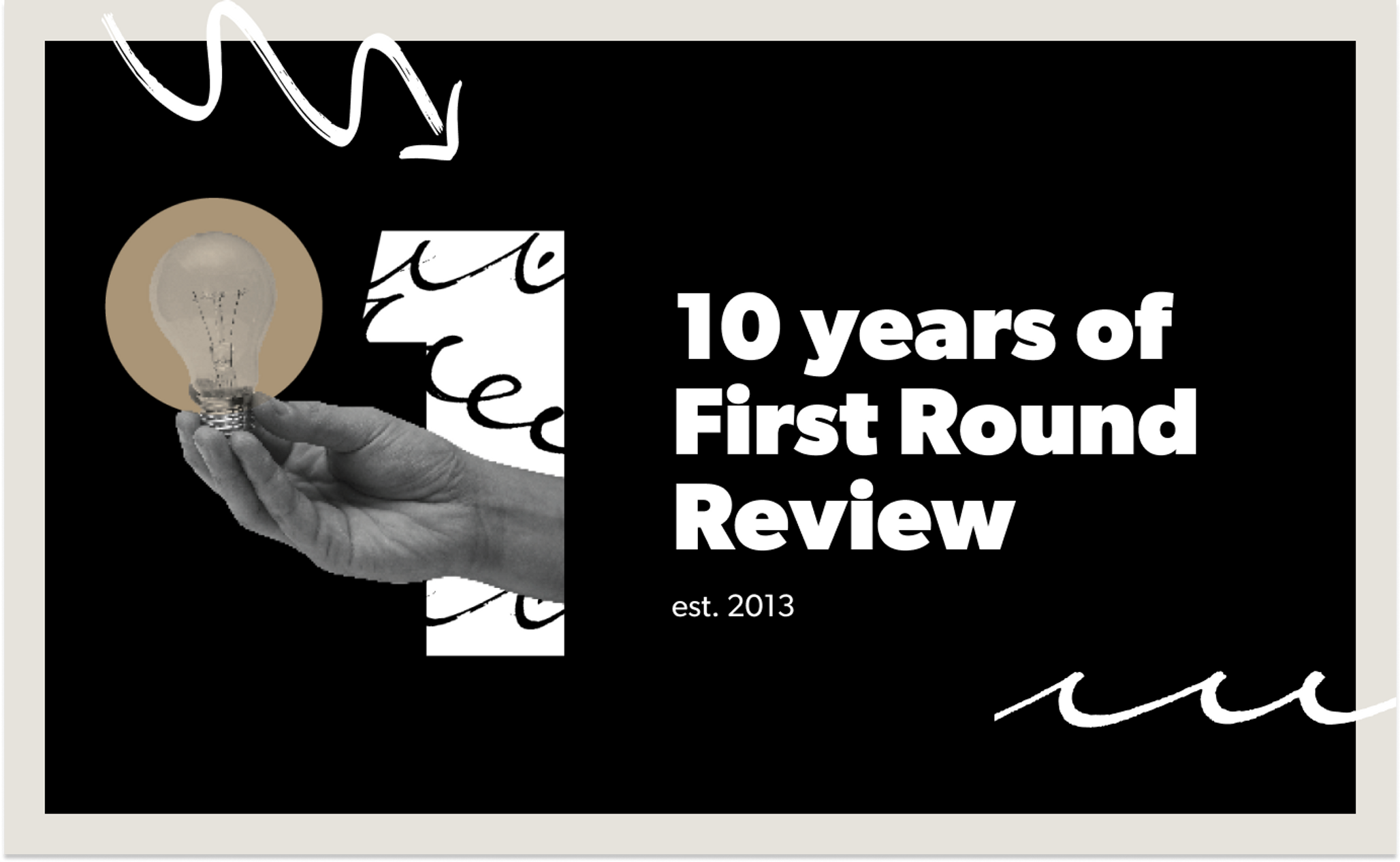 The 100 Best Bits of Advice from 10 Years of First Round Review